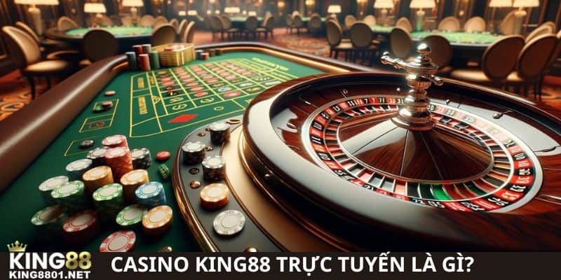 Casino KING88 trực tuyến là gì?