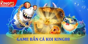 Bắn cá Koi tại nhà King88